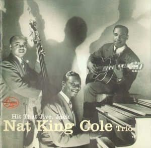 Nat King Cole Trio - Hit That Jive, Jack (1996) (320) [DJ]