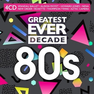 VA - Greatest Ever Decade_ The Eighties (4CD) (2021) FLAC