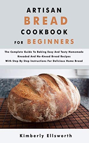 [ FreeCourseWeb ] ARTISAN BREAD COOKBOOK FOR BEGINNERS - The Complete Guide To Baking Easy And Tasty Homemade Kneaded And No-Knead Bread Recipes