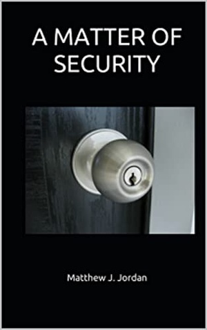 A Matter Of Security by Matthew Jordan