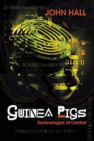 John Hall - Guinea Pigs: Technologies of Control (2014) pdf