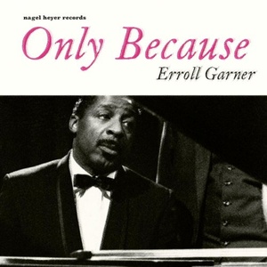 Erroll Garner - Only Because - Body and Soul (2021) FLAC [PMEDIA] ⭐️
