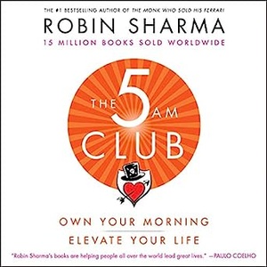 The 5 AM Club: Own Your Morning. Elevate Your Life. by Robin Sharma Pdf