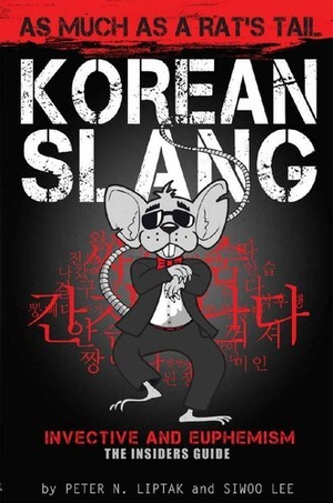[ FreeCourseWeb ] Korean Slang - As Much as a Rat's Tail - Learn Korean Language and Culture through Slang, Invective and Euphemism