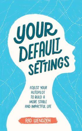 [ FreeCourseWeb ] Your Default Settings - Adjust Your Autopilot to Build a More Stable and Impactful Life