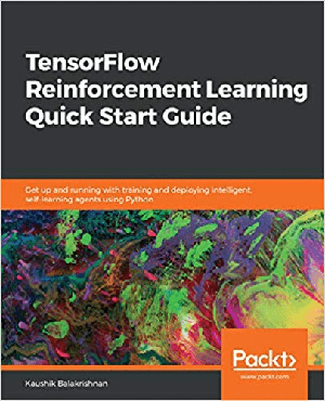 [ FreeCourseWeb ] TensorFlow Reinforcement Learning Quick Start Guide- Get up and running with training & deploying intelligent, self-learning