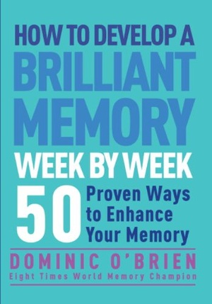 How to Develop a Brilliant Memory Week by Week: 52 Proven Ways to Enhance Your Memory Skills [EPUB]