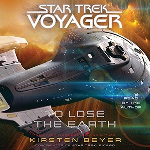 Star Trek: Voyager: To Lose the Earth - Kirsten Beyer - 2020 (Sci-Fi) [Audiobook] (miok)