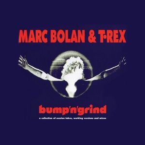 MARC BOLAN & T.REX - BUMP'N'GRIND (2019) [320 KBPS] (pradyutvam)