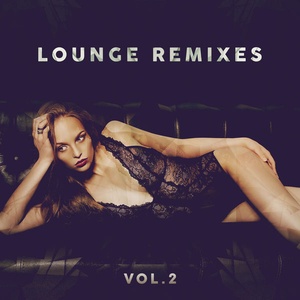 Various Artists - Lounge Remixes, Vol. 2 (2021 - Elettronica Lounge) [Flac 16-44]