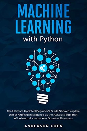[ FreeCourseWeb ] Machine Learning with Python - The Ultimate Updated Beginner ' s Guide Showcasing the Use of Artificial Intelligence