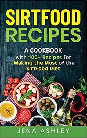 [ DevCourseWeb ] Sirtfood Recipes - A Cookbook with 100 + Recipes for Making the Most of the Sirtfood Diet