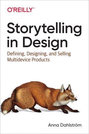 [ FreeCourseWeb ] Storytelling in Design- Defining, Designing, and Selling Multidevice Products (True EPUB)