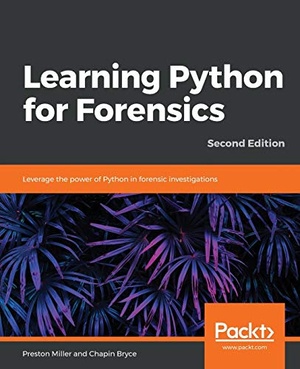 Learning Python for Forensics by Preston Miller 2019