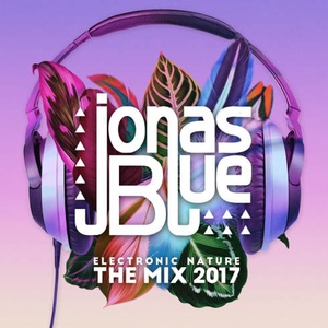 Jonas Blue Electronic Nature The Mix 2017 Mp3 320kbps Hunter 786zx