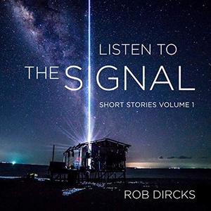 Listen to the Signal, Volume 1 - Rob Dircks - 2019 (Sci-Fi) [Audiobook] (miok)