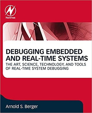 [ FreeCourseWeb ] Debugging Embedded and Real-Time Systems - The Art, Science, Technology, and Tools of Real-Time System Debugging