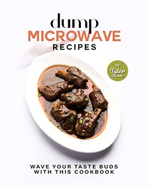 Dump Microwave Recipes - Wave Your Taste Buds with This Cookbook
