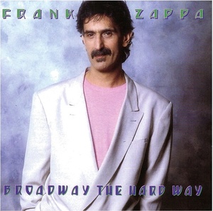[art rock] (1988) Frank Zappa - Broadway The Hard Way [FLAC] [DarkAngie]