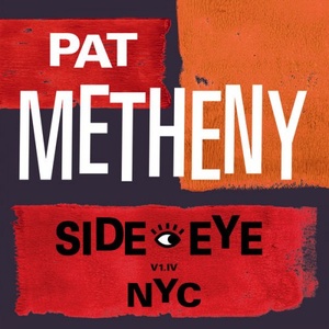 Pat Metheny - Side-Eye NYC (V1.IV) (2021) Mp3 320kbps [PMEDIA] ⭐️