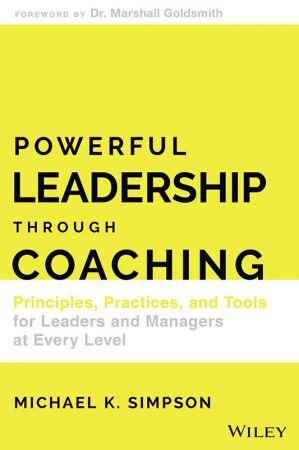 [ FreeCourseWeb ] Powerful Leadership Through Coaching- Principles, Practices, and Tools for Leaders and Managers at Every Level