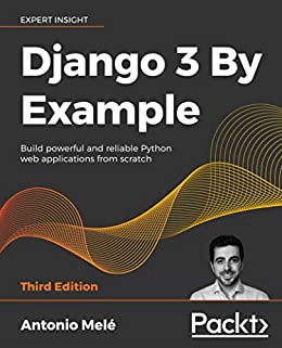 [ FreeCourseWeb ] Django 3 By Example- Build powerful and reliable Python web applications from scratch, 3rd Edition