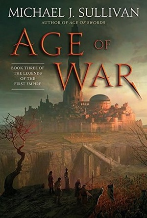 The Legends of the First Empire - Age of War - Book 3 - Michael J Sullivan - 2018 - EPUB - AnonCrypt