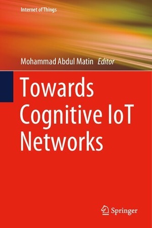 [ FreeCourseWeb ] Towards Cognitive IoT Networks (Internet of Things)