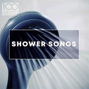 VA - 100 Greatest Shower Songs (2019) [FLAC] [DJ]