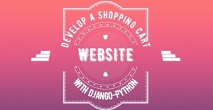 [ FreeCourseWeb ] Udemy - Develop a Shopping Cart Website with Django 2 and Python 3