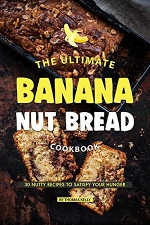 [ FreeCourseWeb ] The Ultimate Banana Nut Bread Cookbook- 30 Nutty Recipes to Satisfy Your Hunger