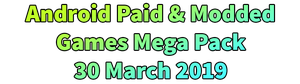 Android Paid & Modded Games Mega-Pack [30-March-2019] ~ APKGOD