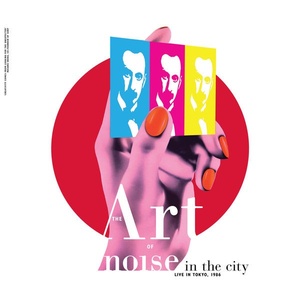 Art Of Noise - Noise in the City (Live in Tokyo, 1986) (2022) [16Bit-44.1kHz] FLAC [PMEDIA] ⭐️