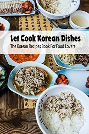 [ CourseBoat ] Let Cook Korean Dishes - The Korean Recipes Book For Food Lovers