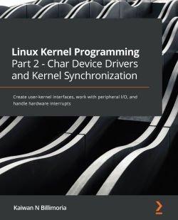 [ CourseWikia ] Linux Kernel Programming Part 2 - Char Device Drivers and Kernel Synchronization - Create user-kernel interfaces