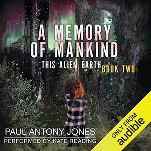 This Alien Earth, Book 2: A Memory of Mankind - Paul Antony Jones - 2020 (Sci-Fi) [Audiobook] (miok)