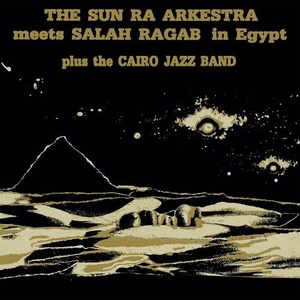 Sun Ra Arkestra - Sun Ra Arkestra Meets Salah Ragab In Egypt (2022) Mp3 320kbps [PMEDIA] ⭐️