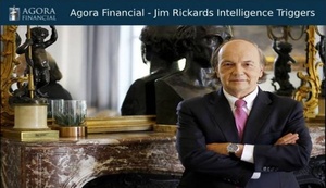 Agora Financial | Jim Rickards Intelligence Triggers [FCO]