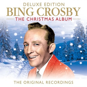 Bing Crosby - Bing Crosby The Christmas Album (The Original Recordings) (Deluxe Edition) (2019) (320) [DJ]