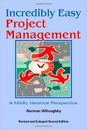[ FreeCourseWeb ] Incredibly Easy Project Management- A Mildly Heretical Perspective
