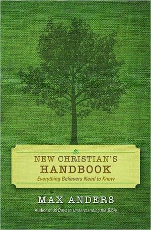 New Christian's Handbook: Everything Believers Need to Know - Max Anders