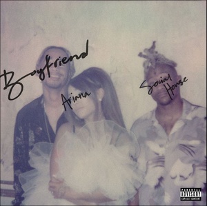 Ariana Grande- Boyfriend (feat. Social House) [Non-Explicit] [320kbps] [2019] {YMB} ⭐