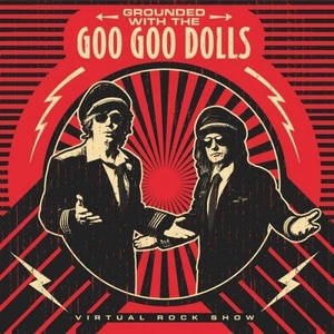 The Goo Goo Dolls - Grounded with the Goo Goo Dolls (The Virtual Rock Show) (2022) FLAC [PMEDIA] ⭐️