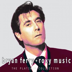Bryan Ferry + Roxy Music - The Platinum Collection (2004) (320) {3 CD Set} [DJ]