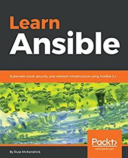Learn Ansible - Automate cloud, security, and network infrastructure using Ansible 2.x by Russ McKendrick