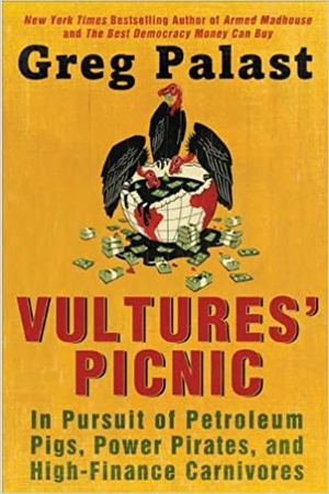 Vultures' Picnic - In Pursuit of Petroleum Pigs, Power Pirates, and High-Finance Carnivores