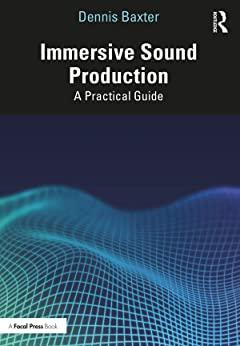 Immersive Sound Production - A Practical Guide