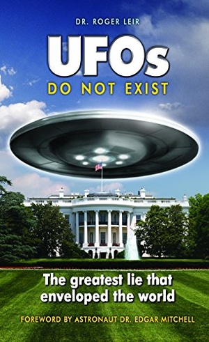 Roger Leir - UFOs Do Not Exist: The Greatest Lie That Enveloped the World (2014) pdf