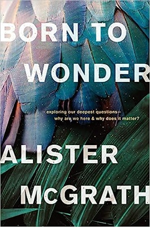 Born to Wonder: Exploring Our Deepest Questions - Alister McGrath epub/mobi