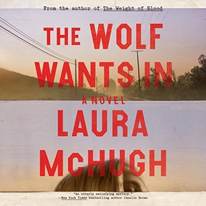 The Wolf Wants In - Laura McHugh - 2019 (Thriller) [Audiobook] (miok)